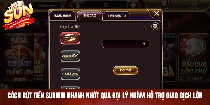 Cách rút tiền SUNWIN nhanh nhất qua đại lý nhằm hỗ trợ giao dịch lớn