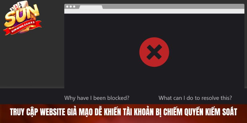 Truy cập website giả mạo dễ khiến tài khoản bị chiếm quyền kiểm soát