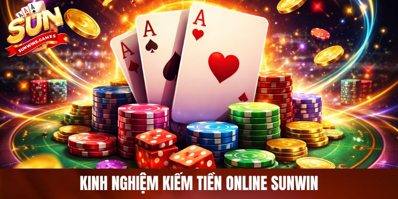 Kinh Nghiệm Kiếm Tiền Online SUNWIN Dễ Áp Dụng Nhất