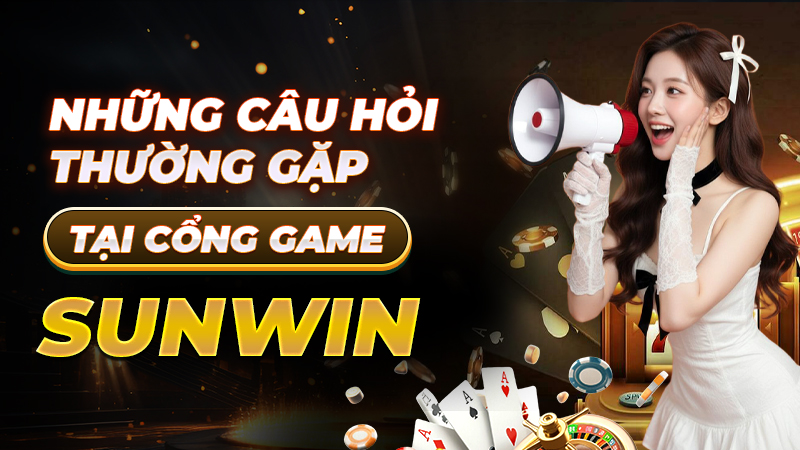 Những câu hỏi thường gặp tại cổng game sunwin