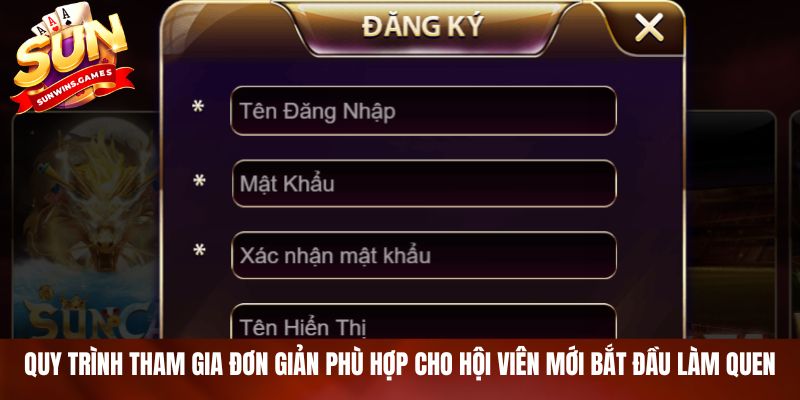 Quy trình tham gia đơn giản phù hợp cho hội viên mới bắt đầu làm quen Quy trình tham gia đơn giản phù hợp cho hội viên mới bắt đầu làm quen