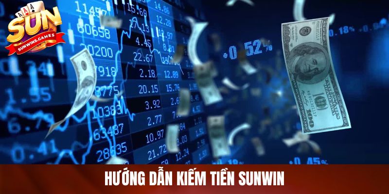 Hướng Dẫn Kiếm Tiền SUNWIN - Bí Quyết Chơi Hiệu Quả Năm 2026