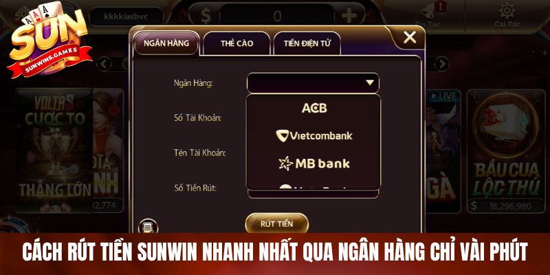 Cách rút tiền SUNWIN nhanh nhất qua ngân hàng chỉ vài phút