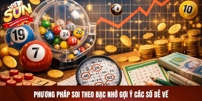 Phương pháp soi theo bạc nhớ gợi ý các số dễ về Phương pháp soi theo bạc nhớ gợi ý các số dễ về