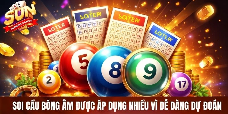 Soi cầu bóng âm được áp dụng nhiều vì dễ dàng dự đoán Soi cầu bóng âm được áp dụng nhiều vì dễ dàng dự đoán
