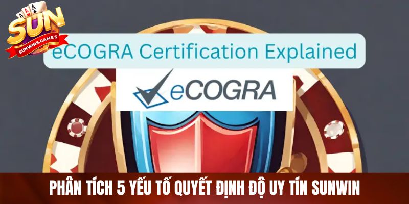 Phân tích 5 yếu tố quyết định độ uy tín SUNWIN