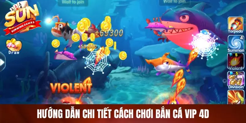 Hướng dẫn chi tiết cách chơi bắn cá VIP 4D Hướng dẫn chi tiết cách chơi bắn cá VIP 4D
