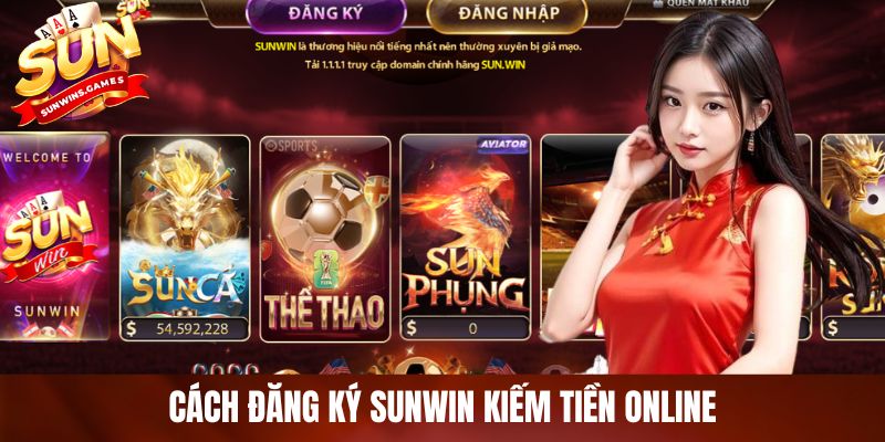 Cách Đăng Ký SUNWIN Kiếm Tiền Và Nhận Thưởng Tân Thủ