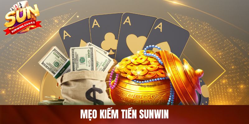 Mẹo Kiếm Tiền SUNWIN: Bí Quyết Chơi Thắng Lớn Từ Cao Thủ
